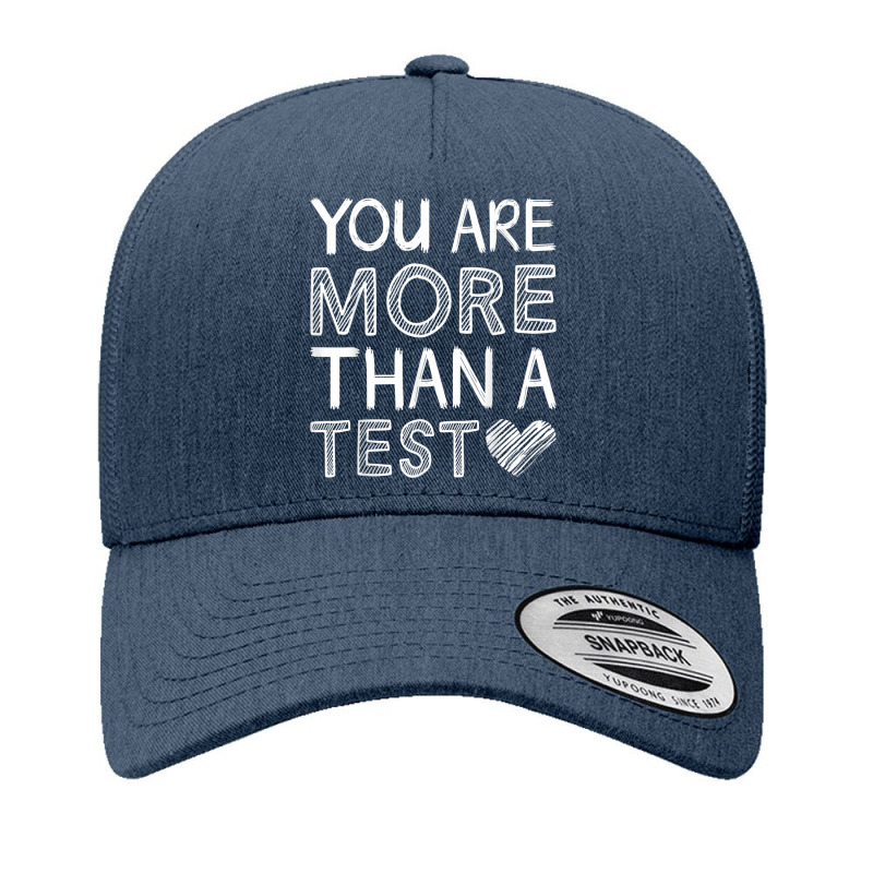 You Are More Than A Test Standardized Testing Teacher T Shirt Yupoong Trucker Cap by hin | Artistshot