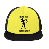 Funny Peter Pan Tinker Bell Im So Fly I Never Land Foam Snapback Hat | Artistshot