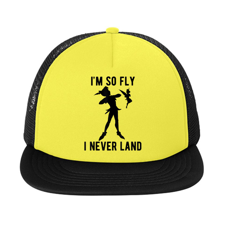 Funny Peter Pan Tinker Bell Im So Fly I Never Land Foam Snapback hat by CharlizeShanon | Artistshot