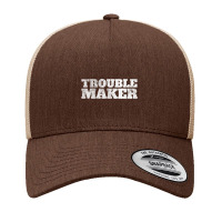 Troublemaker Stress My Name Is Trouble Maker Yupoong Trucker Cap | Artistshot