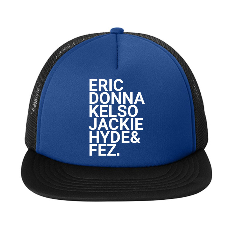 Eric Donna Kelso Jackie Hyde Amp Fez Foam Snapback hat by cm-arts | Artistshot