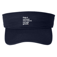 Cachaca Churrasco Cerveja Brazilian Quote Brasil Fashion Visor | Artistshot