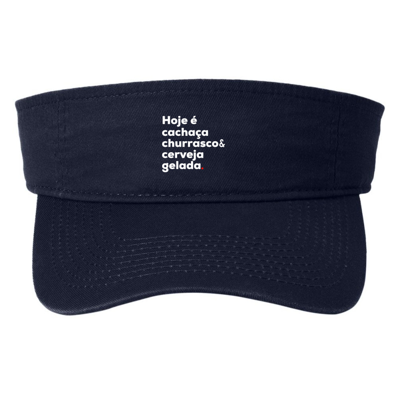 Cachaca Churrasco Cerveja Brazilian Quote Brasil Fashion Visor by cm-arts | Artistshot