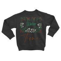 Winter Time Toddler Sweatshirt | Artistshot