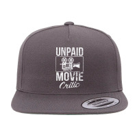 Unpaid Movie Critic Film Cinema Motion Picture Fan 5 Panel Snapback Cap | Artistshot