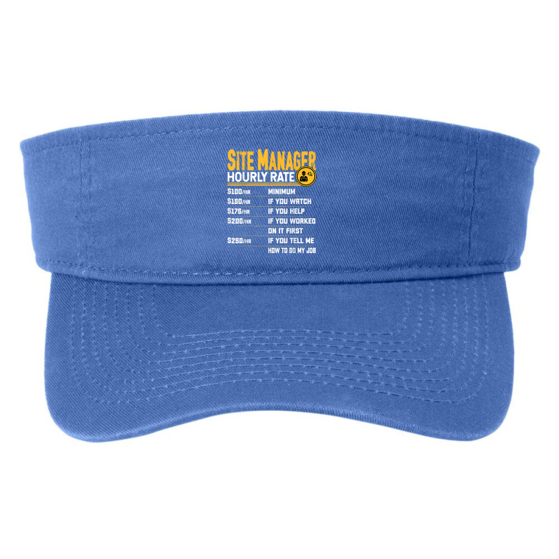 Site Manager Hourly Rate   Funny Site Director T Shirt Fashion Visor by v8dycanel | Artistshot