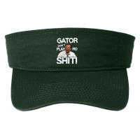 Gator Don't Play No Shit! Fashion Visor | Artistshot