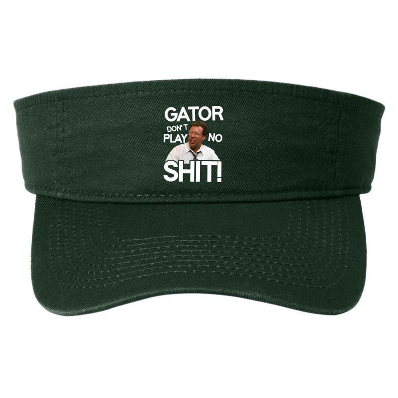 Gator Don't Play No Shit! Fashion Visor by guppiessetting | Artistshot