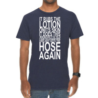 It Rubs The Lotion On Its Skin Vintage T-shirt | Artistshot