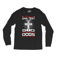 I Took A Dna Test And God Is My Father Dogs Are My Friends Long Sleeve Shirts | Artistshot