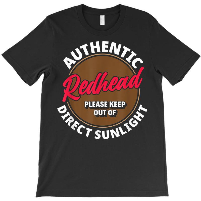 Authentic Redhead Keep Out Of Sunlight   Funny Ginger T Shirt T-shirt | Artistshot