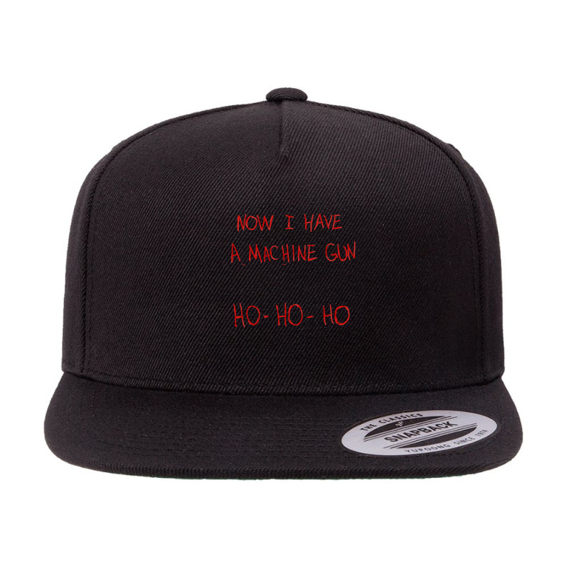 Now I Have A Machine Gun Ho-ho-ho 5 panel snapback cap by AllenSCrowley | Artistshot