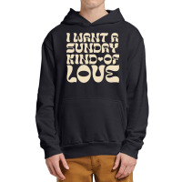 I Want A Sunday Kind Of Love Urban Pullover Hoodie | Artistshot