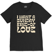 I Want A Sunday Kind Of Love V-neck Tee | Artistshot