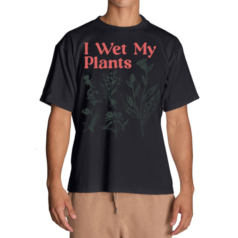 I Wet My Plants Urban Heavy T-shirt by bimobimo | Artistshot