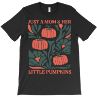 Just A Mom & Her Little Pumpkins T-shirt | Artistshot