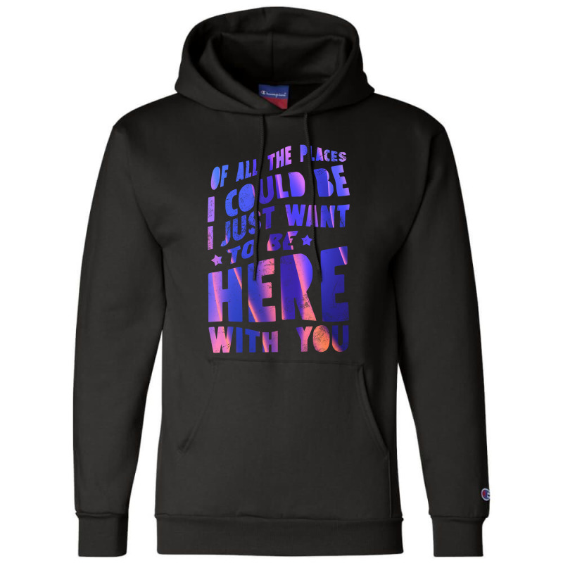 I Just Want To Be Here With You Champion Hoodie | Artistshot