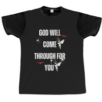 God Will Come Through For You Graphic T-shirt | Artistshot