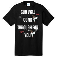 God Will Come Through For You Basic T-shirt | Artistshot