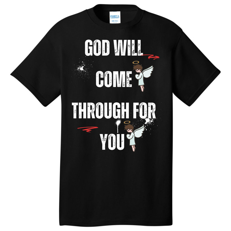 God Will Come Through For You Basic T-shirt by Designer25u | Artistshot