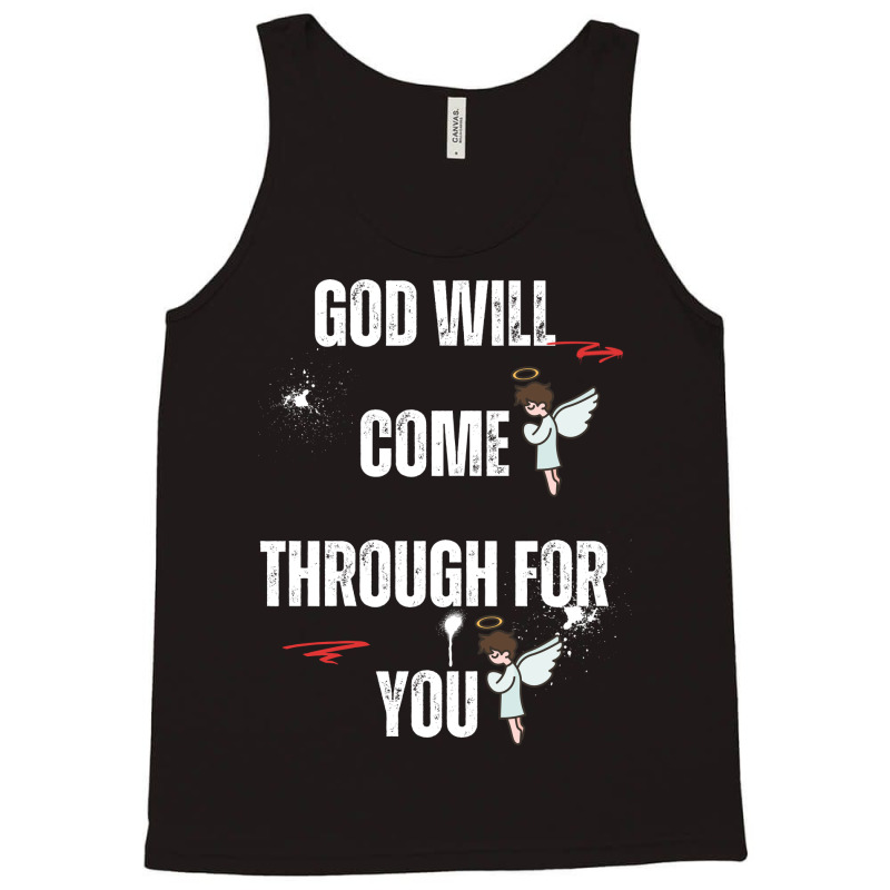 God Will Come Through For You Tank Top by Designer25u | Artistshot