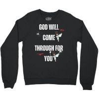 God Will Come Through For You Crewneck Sweatshirt | Artistshot