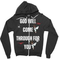 God Will Come Through For You Zipper Hoodie | Artistshot