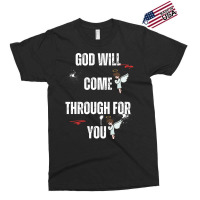 God Will Come Through For You Exclusive T-shirt | Artistshot