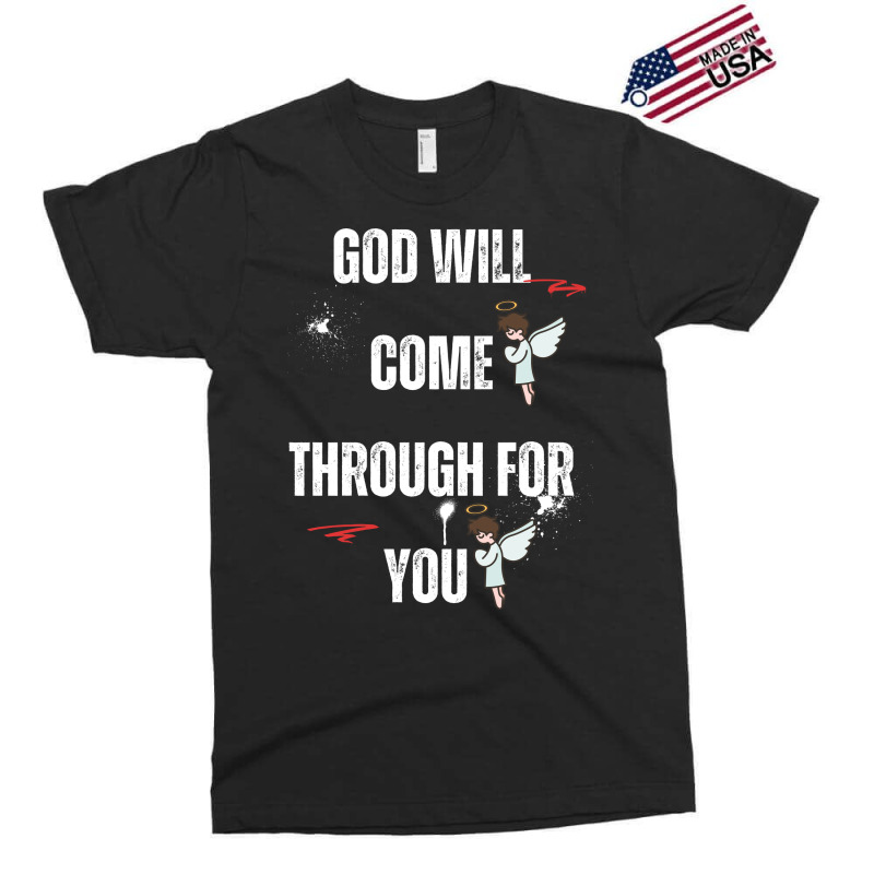 God Will Come Through For You Exclusive T-shirt by Designer25u | Artistshot