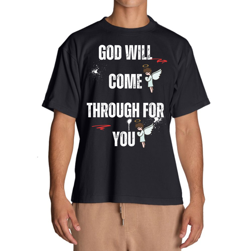 God Will Come Through For You Urban Heavy T-shirt by Designer25u | Artistshot