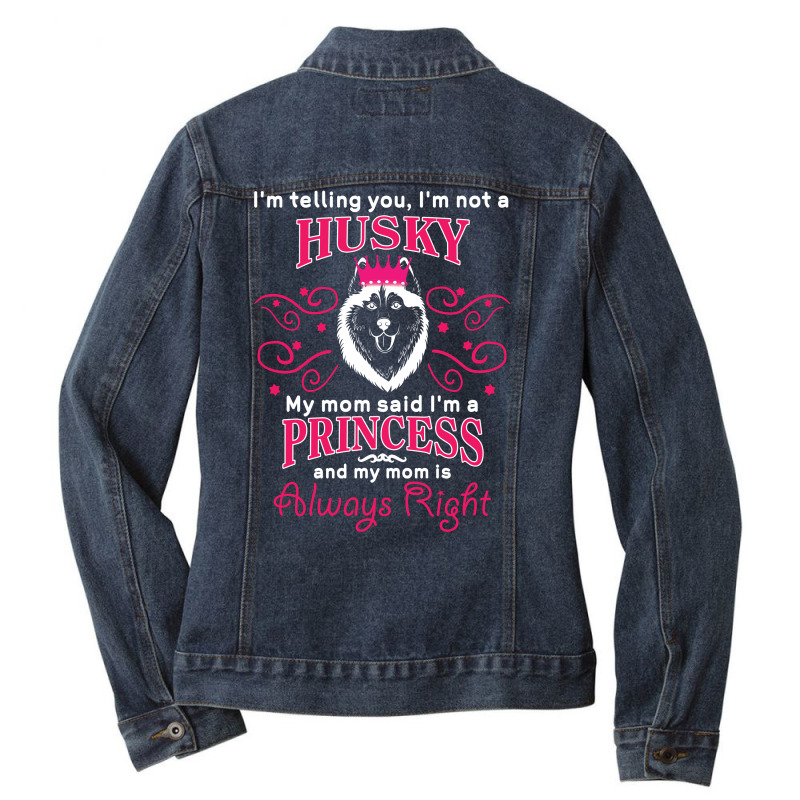 I'm Telling You I'm Not A Husky  My Mom Said  My Mom Said My Mom Is Al Ladies Denim Jacket by vip.pro123 | Artistshot