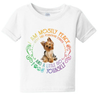 I Am Mostly Peace Love And Yorkshire Terrier Baby Tee | Artistshot