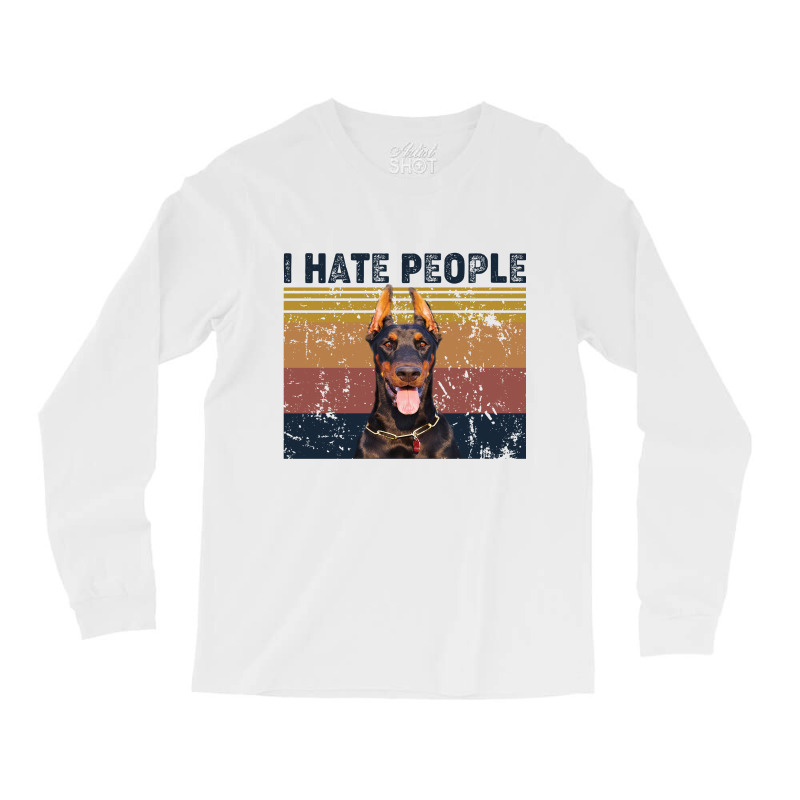 I Hate People Retro Vintage Doberman Long Sleeve Shirts by vip.pro123 | Artistshot