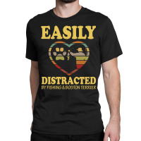 Easily Distracted By Fishing And  Boston Terrier Classic T-shirt | Artistshot