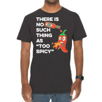 Spicy Food T  Shirt There Is No Such Thing As Too Spicy T  Shirt Vintage T-shirt | Artistshot