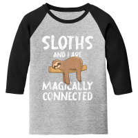 Sloths And I Are Magically Connected Tropical Animal Sloth Youth 3/4 Sleeve | Artistshot