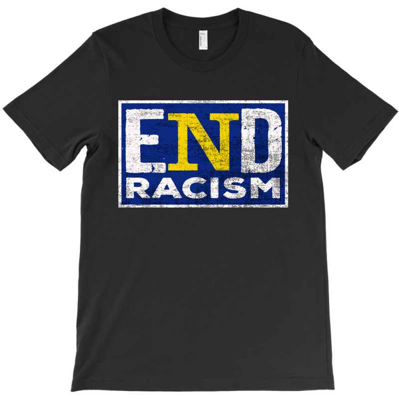 End Racism T-shirt | Artistshot