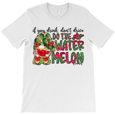 If You Drink Dont Drive Do The Watermelon Crawl T-shirt Designed By Omer