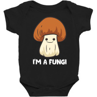 Fungi T  Shirt Fungi Mushroom Mycology Mushrooms I'm A Fun Guy Fungi T Baby Bodysuit | Artistshot