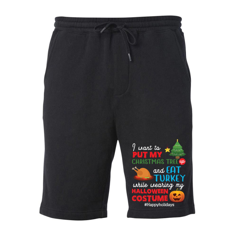 I Want To Put My Christmas Tree Up And Eat Turkey While Wearing My Hal Fleece Short | Artistshot