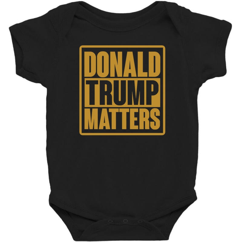 Donald Trump Matters Baby Bodysuit | Artistshot