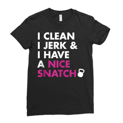 I Clean I Jerk And I Have A Nice Snatch Kettlebell Tank Top Ladies Fitted T-shirt Designed By Kadejahdomenick