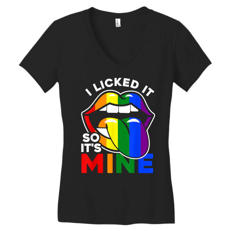 I Licked It So It's Mine   Lgbtq Lips Rainbow Lgbt T Shirt Women's V-Neck T-Shirt by kadejahdomenick | Artistshot