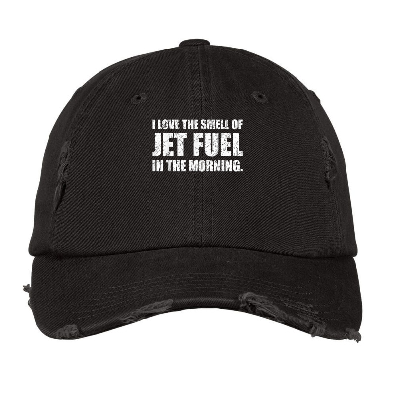 I Love The Smell Of Jet Fuel In The Morning Aviation Humor T Shirt Vintage Cap by kadejahdomenick | Artistshot