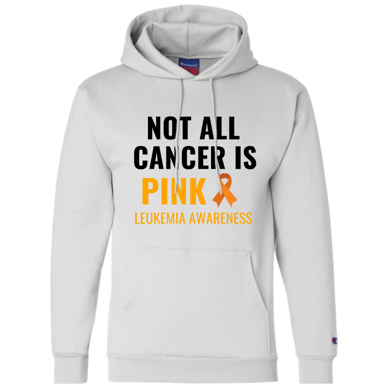 Not All Cancer Is Pink Leukemia Awareness Champion Hoodie by Perfect Designers | Artistshot