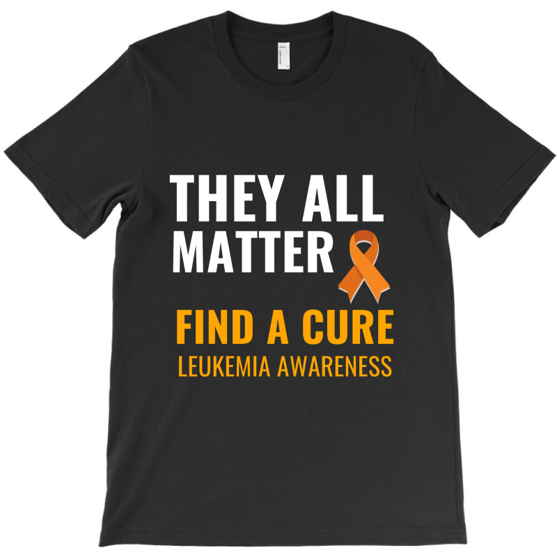 They All Matter Find A Cure Leukemia Awareness T-shirt | Artistshot