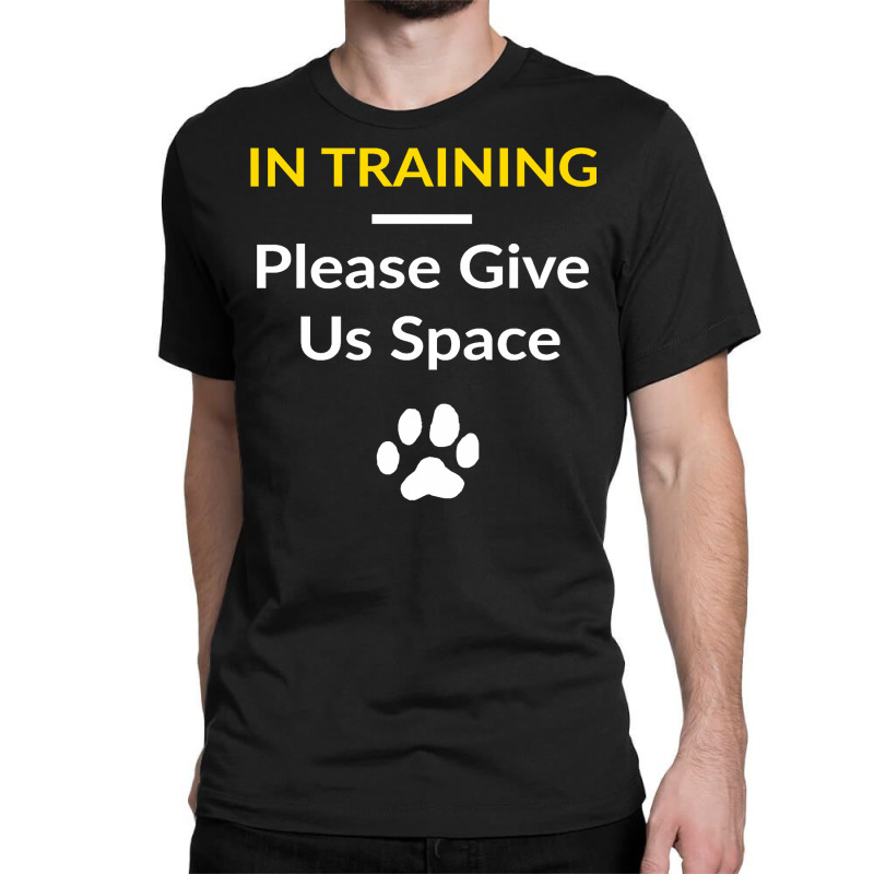 In Training Please Give Us Space For Dog Trainers Dog Owner Pullover H Classic T-shirt | Artistshot