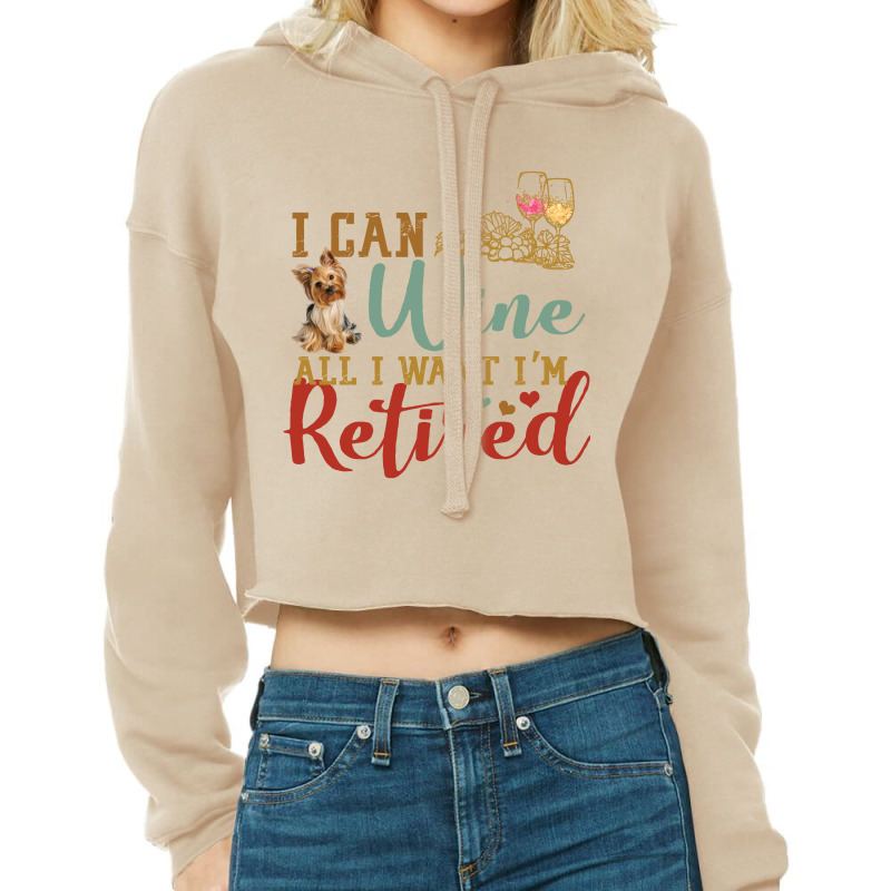 I Can Wine All I Want I'm Tired Retro Vintage  Yorkshire Terrier Cropped Hoodie by vip.pro123 | Artistshot