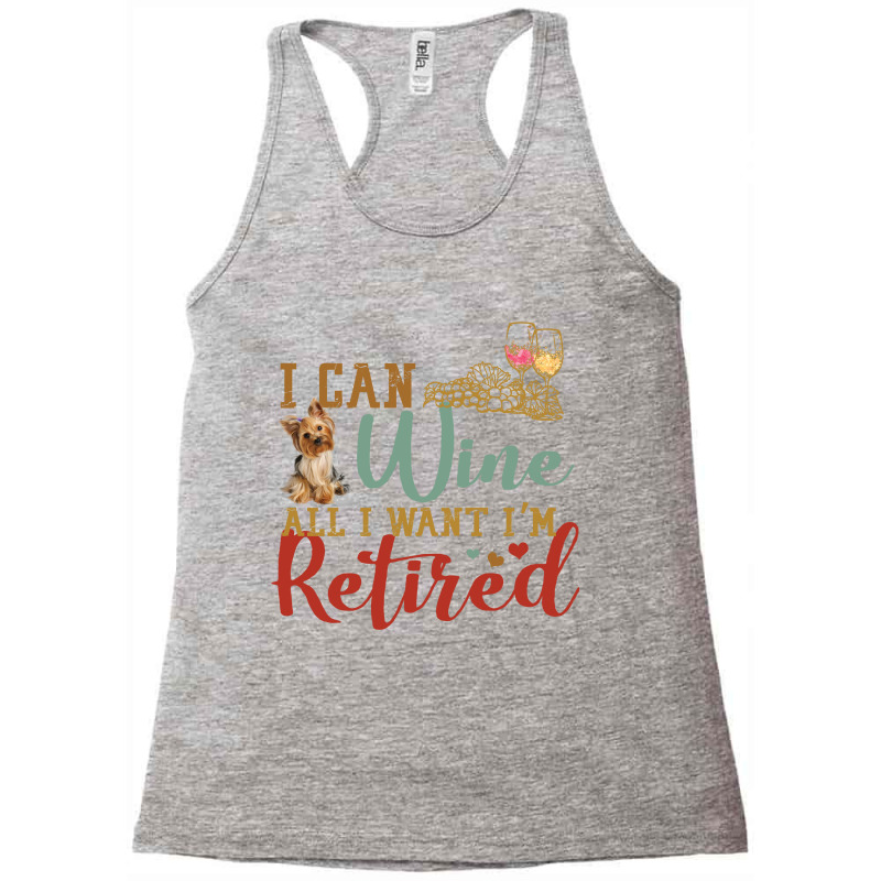 I Can Wine All I Want I'm Tired Retro Vintage  Yorkshire Terrier Racerback Tank by vip.pro123 | Artistshot