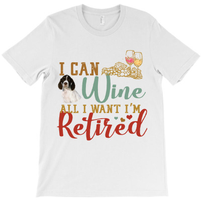 I Can Wine All I Want I'm Tired Retro Vintage French Spaniel T-shirt Designed By Nguyen Dang Nam